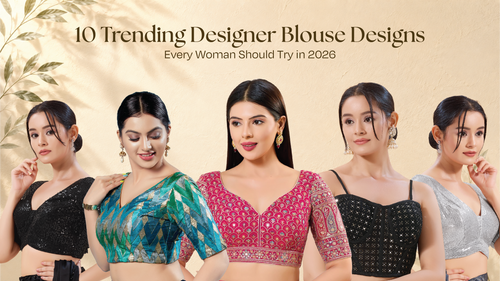 10 Trending Designer Blouse Designs Every Woman Should Try in 2026