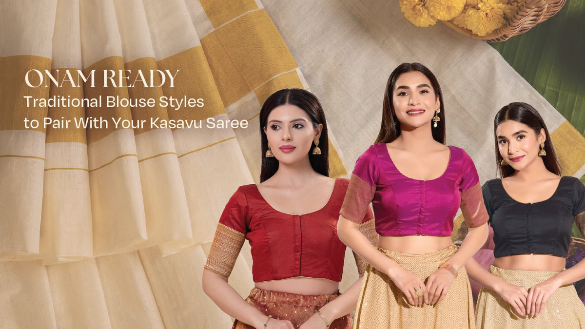 Onam Ready: Traditional Blouse Styles for Your Kasavu Saree